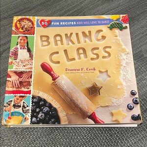 Baking Class: 50 Fun Recipes Kids Will Love To Bake.